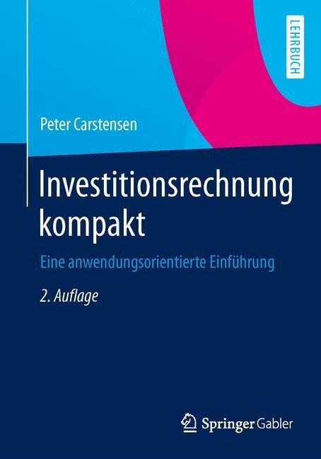 Investitionsrechnung Kompakt: Eine Anwendungsorientierte Einf?rung (Paperback, 2, 2. Aufl. 2021)
