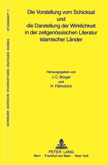 Die Vorstellung Vom Schicksal Und Die Darstellung Der Wirklichkeit in Der Zeitgenoessischen Literatur Islamischer Laender: Vortraege Eines Internation (Paperback)