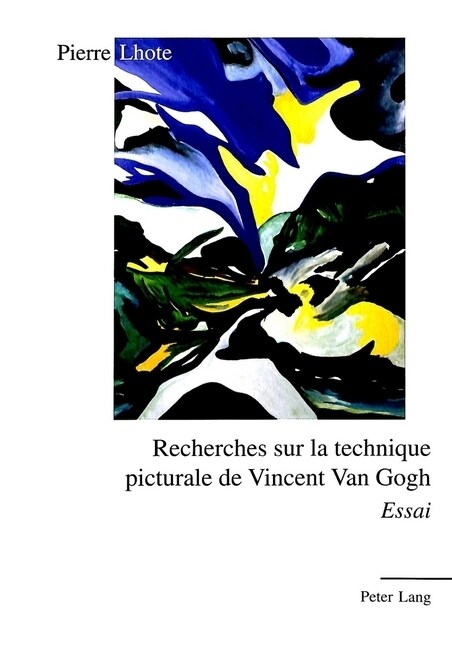 Recherches sur la technique picturale de Vincent Van Gogh: Essai (Paperback)