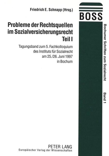 Probleme Der Rechtsquellen Im Sozialversicherungsrecht- Teil I: Tagungsband Zum 5. Fachkolloquium Des Instituts Fuer Sozialrecht Am 25./26. Juni 1997 (Paperback)