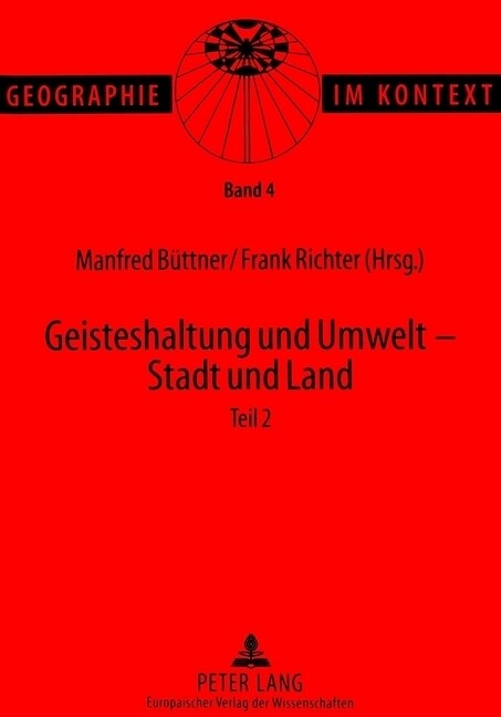 Geisteshaltung Und Umwelt - Stadt Und Land. Teil 2: Beitraege Zum Geographentag in Bonn 1997 (Paperback)