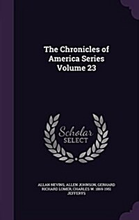 The Chronicles of America Series Volume 23 (Hardcover)