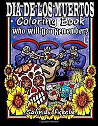 Dia de Los Muertos Coloring Book: Who Will You Remember? (Paperback)