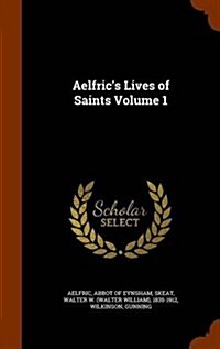 Aelfrics Lives of Saints Volume 1 (Hardcover)