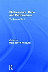 Shakespeare, Race and Performance : The Diverse Bard (Hardcover)