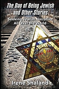 The DAO of Being Jewish and Other Stories: Seeking Jewish Narrative All Over the World (Paperback)