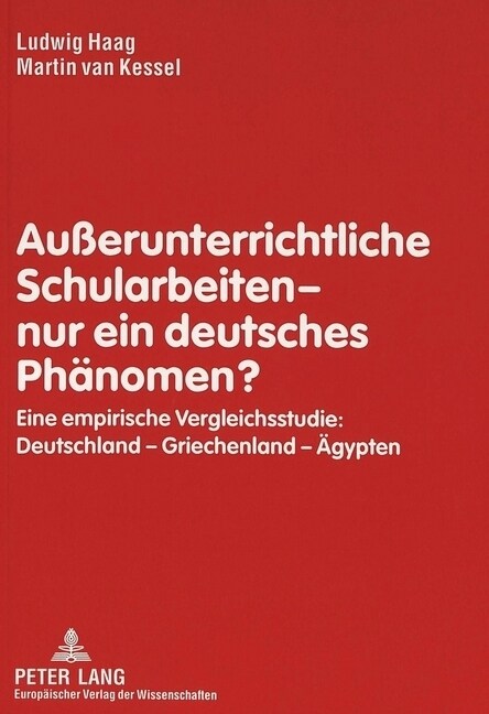 Au?runterrichtliche Schularbeiten - Nur Ein Deutsches Phaenomen?: Eine Empirische Vergleichsstudie: Deutschland - Griechenland - Aegypten (Paperback)