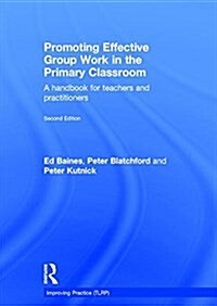 Promoting Effective Group Work in the Primary Classroom : A handbook for teachers and practitioners (Hardcover, 2 ed)
