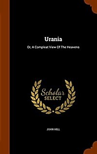 Urania: Or, a Compleat View of the Heavens (Hardcover)