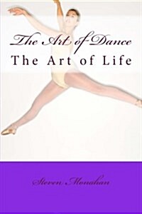 The Art of Dance: The Art of Life (Paperback)