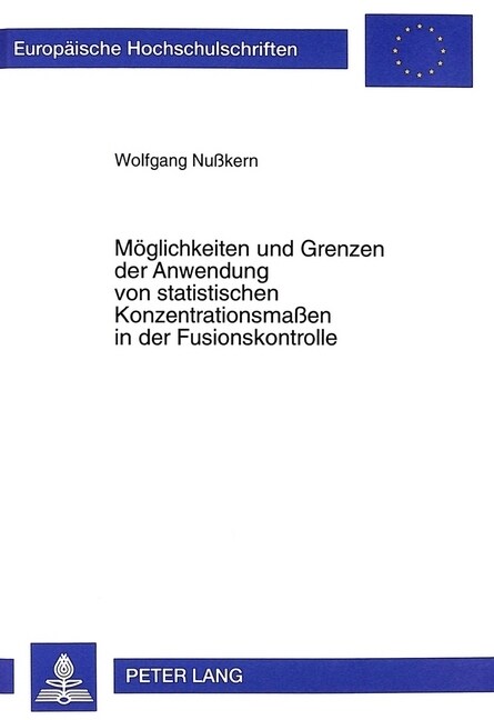 Moeglichkeiten Und Grenzen Der Anwendung Von Statistischen Konzentrationsma?n in Der Fusionskontrolle (Paperback)