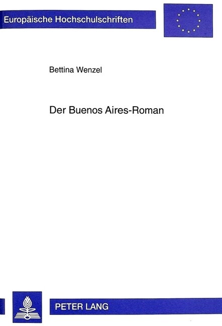 Der Buenos Aires-Roman: Die Literarisierung Der Gro?tadterfahrung Bei Zeitgenoessischen Argentinischen Schriftstellern (Paperback)