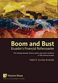 Boom and Bust: Ecuadors Financial Rollercoaster (Hardcover)