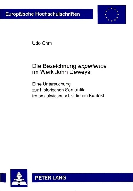 Die Bezeichnung 첚xperience?Im Werk John Deweys: Eine Untersuchung Zur Historischen Semantik Im Sozialwissenschaftlichen Kontext (Paperback)