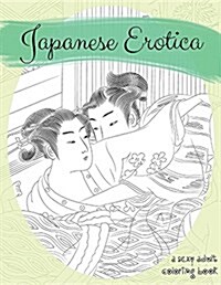 Japanese Erotica: A Sexy Adult Coloring Book (Paperback)