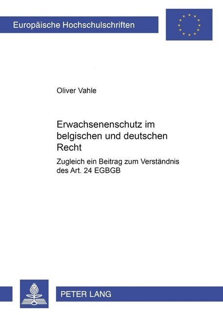Erwachsenenschutz Im Belgischen Und Deutschen Recht: Zugleich Ein Beitrag Zum Verstaendnis Des Art. 24 Egbgb (Paperback)