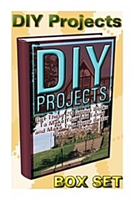 DIY Projects Box Set: Get These 20 Genius Books to Make Your Life Easier and Make Your Home Better Place for Living: (Crochet Projects, Wood (Paperback)