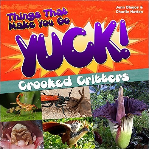 Things That Make You Go Yuck!: Crooked Critters (Paperback)