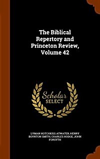 The Biblical Repertory and Princeton Review, Volume 42 (Hardcover)