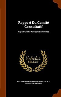 Rapport Du Comit?Consultatif: Report Of The Advisory Committee (Hardcover)