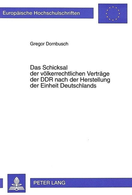 Das Schicksal Der Voelkerrechtlichen Vertraege Der Ddr Nach Der Herstellung Der Einheit Deutschlands (Paperback)