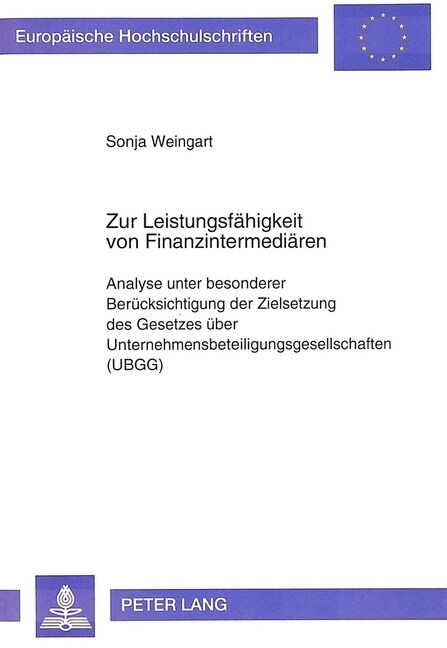 Zur Leistungsfaehigkeit Von Finanzintermediaeren: Analyse Unter Besonderer Beruecksichtigung Der Zielsetzung Des Gesetzes Ueber Unternehmensbeteiligun (Paperback)