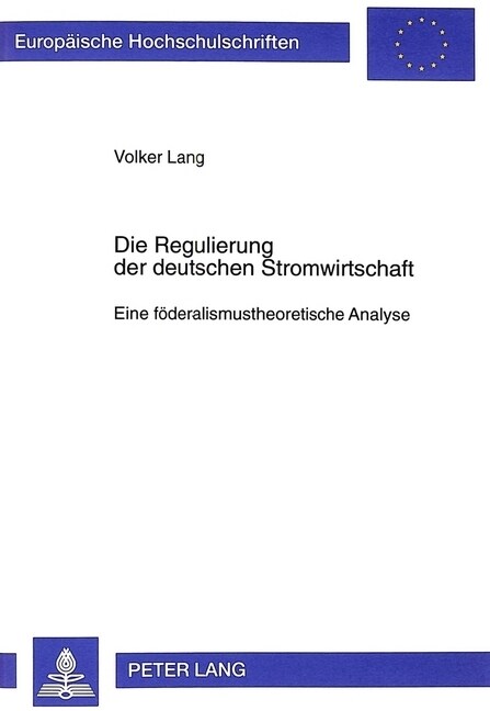 Die Regulierung Der Deutschen Stromwirtschaft: Eine Foederalismustheoretische Analyse (Paperback)