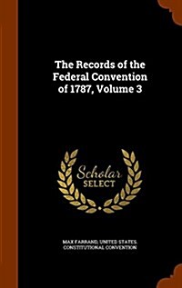 The Records of the Federal Convention of 1787, Volume 3 (Hardcover)