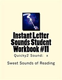 Instant Letter Sounds Student Workbook #11: Quicky2 Sound: X (Paperback)