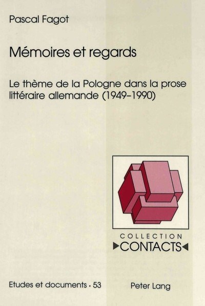 Mm?oires Et Regards: Le Th?e de la Pologne Dans La Prose Litt?aire Allemande (1949-1990) (Paperback)