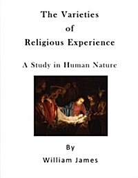 The Varieties of Religious Experience: A Study in Human Nature (Paperback)