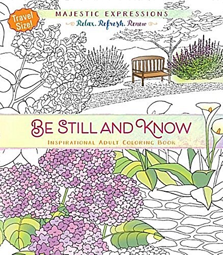 Be Still and Know: Inspirational Adult Coloring Book (Travel Size!) (Paperback)