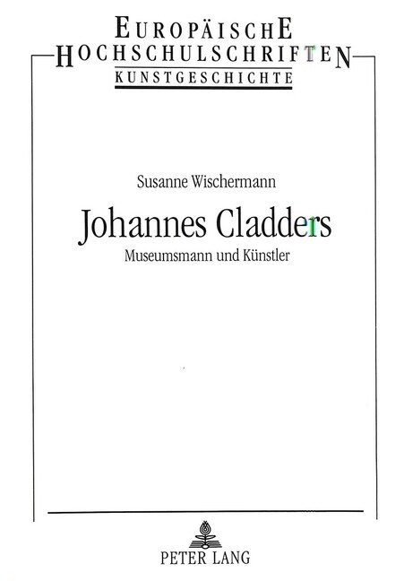 Johannes Cladders: Museumsmann Und Kuenstler (Paperback)