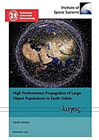 High Performance Propagation of Large Object Populations in Earth Orbits (Paperback)