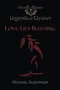 Love-Lies-Bleeding: Legends of Elysium (Paperback)