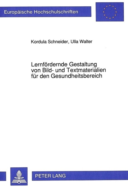 Lernfoerdernde Gestaltung Von Bild- Und Textmaterialien Fuer Den Gesundheitsbereich: Eine Empirische Untersuchung Unter Beruecksichtigung Verschiedene (Paperback)