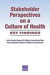 Stakeholder Perspectives on a Culture of Health: Key Findings (Paperback)