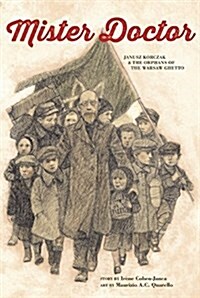 Mister Doctor: Janusz Korczak & the Orphans of the Warsaw Ghetto (Paperback)