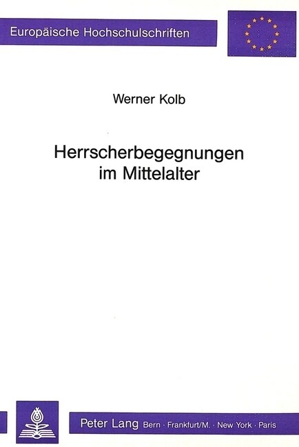 Herrscherbegegnungen Im Mittelalter (Paperback)