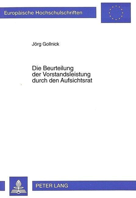 Die Beurteilung Der Vorstandsleistung Durch Den Aufsichtsrat: Eine Vergleichende Untersuchung Zum Deutschen Und Us-Amerikanischen Recht (Paperback)