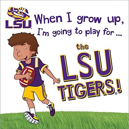 When I Grow Up, Im Going to Play for the Lsu Tigers (Hardcover)