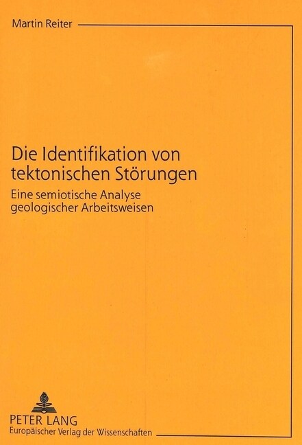 Die Identifikation Von Tektonischen Stoerungen: Eine Semiotische Analyse Geologischer Arbeitsweisen (Paperback)