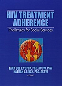 HIV Treatment Adherence : Challenges for Social Services (Paperback)