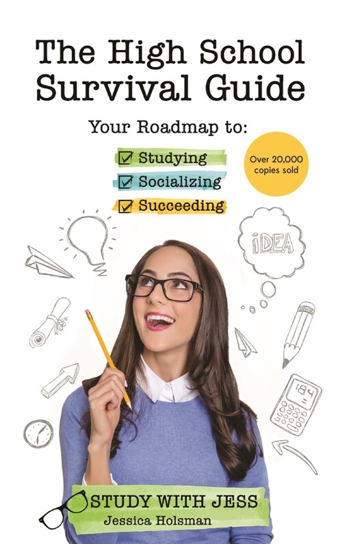 The High School Survival Guide: Your Roadmap to Studying, Socializing & Succeeding (Ages 12-16) (Middle School Graduation Gift) (Paperback)