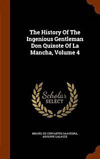 The History of the Ingenious Gentleman Don Quixote of La Mancha, Volume 4 (Hardcover)