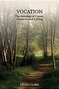 Vocation: The Astrology of Career, Creativity and Calling (Paperback)