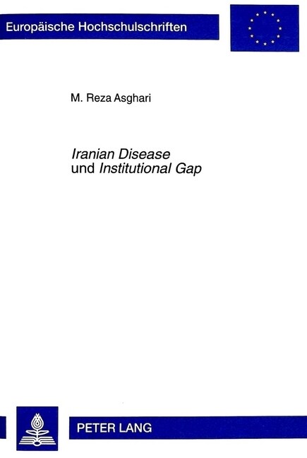 첟ranian Disease?Und 첟nstitutional Gap? Zur Bedeutung Des Erdoelsektors Und Der Islamisierung Von Institutionen Fuer Die Iranische Volkswirtschaft (Paperback)