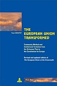 The European Union Transformed: Community Method and Institutional Evolution from the Schuman Plan to the Constitution for Europe- Revised and Updated (Paperback, 3, Revised)