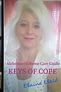 Alzheimers Home Care Guide: Keys of Cope (Paperback)