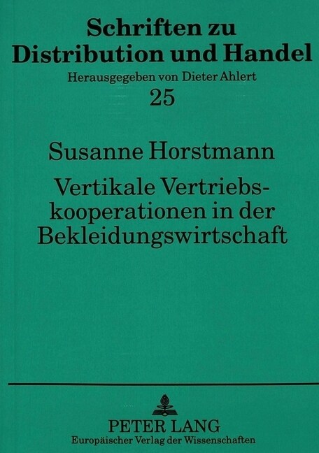 Vertikale Vertriebskooperationen in Der Bekleidungswirtschaft: Eine Analyse Innovativer Distributionskonzepte Us-Amerikanischer Und Deutscher Bekleidu (Paperback)